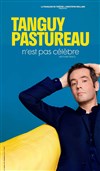 Tanguy Pastureau n'est pas célèbre - 