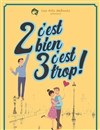 2 c'est bien, 3 c'est trop ! - 