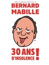 Bernard Mabille dans 30 ans d'insolence ! - 