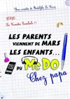 Les parents viennent de Mars, les enfants du McDo : chez Papa - 