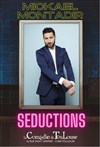 Mickael Montadir dans Séductions - 