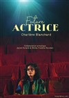 Charlène Blanchard dans Future actrice - 