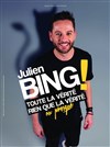 Julien Bing dans Toute la vérité, rien que la vérité (ou presque) - 