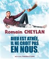 Romain Cheylan dans Dieu est athée, il ne croit pas en nous - 