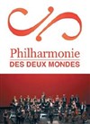 La Philharmonie des deux mondes - 