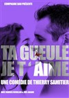 Ta gueule, je t'aime - 