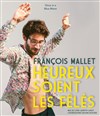 François Mallet dans Heureux soient les fêlés - 