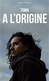 Toma dans A L'Origine - 