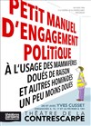 Petit manuel d'engagement politique à l'usage des mammifères doués de raison et autres hominidés moins doués - 