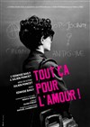 Tout ça pour l'amour ! - 