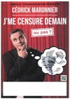 Cedrick Maronnier dans J'me censure demain - 