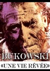 Bukowski : Une vie rêvée - 