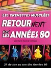 Les Crevettes Musclées Retournent les Années 80 - 