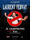 Laurent Febvay dans Je comprends toujours pas - 