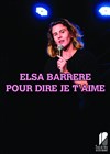 Elsa Barrere dans Pour dire je t'aime - 