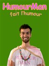 HumourMan dans HumourMan fait l'humour - 