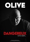 Olive dans dangereux mais serein... - 