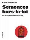 Semences hors-la-loi, La biodiversité confisquée - 