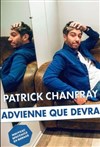 Patrick Chanfray dans Advienne que devra - 