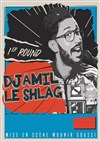 Djamil Le Shlag dans 1er Round - 