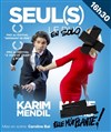 Karim Mendil dans Seul(s) - 