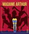 Madame Arthur - 