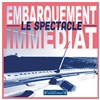 Embarquement immédiat - 