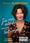 Tatiana Djordjevic dans J'ai rien entendu mais j'ai tout compris - 