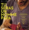 Tu seras un homme papa - 