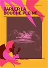 Parler la bouche pleine - 