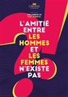 L'amitié entre les hommes et les femmes n'existe pas - 