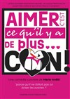 Aimer c'est qu'il y a de plus... con ! - 