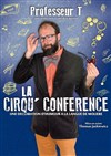 Professeur T dans La Cirqu'Conférence - 