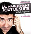 Là, maintenant, tout de suite ou l'art d'improviser - 