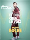 Philippe Roche dans Et Dieu créa... La voix - 