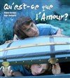 Qu'est-ce-que l'amour ? - 