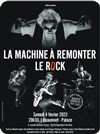 La machine à remonter le rock - 