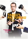 Tanguy Pastureau dans Tanguy Pastureau n'est pas célèbre - 