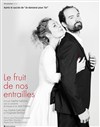 Le fruit de nos entrailles - 