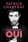 Patrick Chanfray dans Pour moi, c'est un grand oui - 