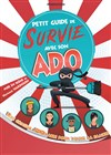 Petit guide de survie avec son ado - 