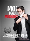 Jacques Henry Nader dans Moi, beau et méchant - 