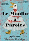 Le Moulin à paroles - 