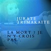 La mort ? Je n'y crois pas - 