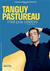 Tanguy Pastureau dans Tanguy Pastureau n'est pas célèbre - 