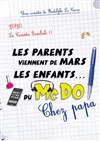 Les parents viennent de Mars, les enfants du MacDo : chez Papa - 