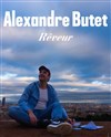 Alexandre Butet dans Rêveur - 