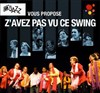 Go'jazz : Z'avez pas vu ce swing - 