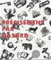 Précisément par hasard - 