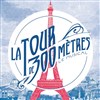 La Tour de 300 mètres : Le musical - 